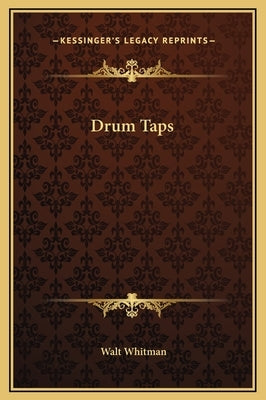 Drum Taps by Whitman, Walt