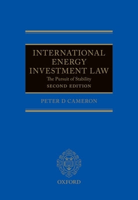International Energy Investment Law: The Pursuit of Stability by Cameron, Peter