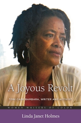 A Joyous Revolt: Toni Cade Bambara, Writer and Activist by Holmes, Linda