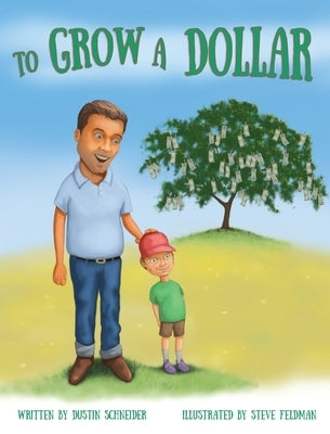 To Grow a Dollar by Schneider, Dustin