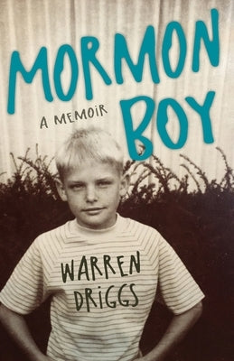 Mormon Boy: A Memoir by Driggs, Warren