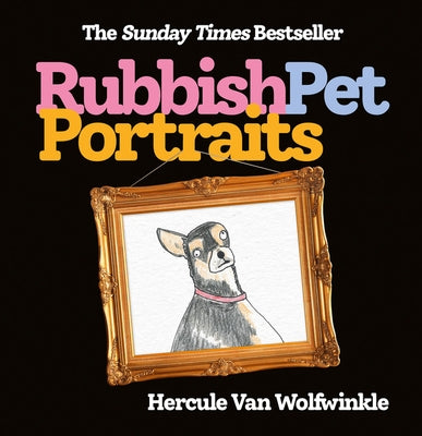Rubbish Pet Portraits by Van Wolfwinkle, Hercule