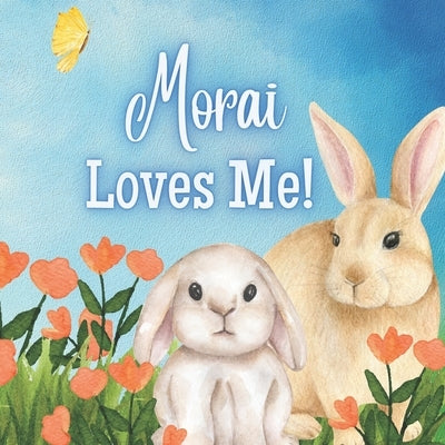 Morai Loves Me!: A story about Morai's Love! by Joyfully, Joy