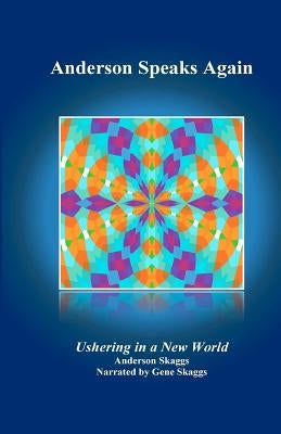 Anderson Speaks Again: Ushering in a New World by Wallace, Joan