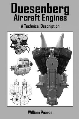 Duesenberg Aircraft Engines: A Technical Description by Pearce, William