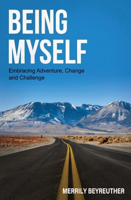 BEING MYSELF Embracing Adventure Change and Challenge by Beyreuther, Merrily