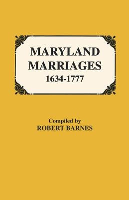 Maryland Marriages 1634-1777 by Barnes, Robert William