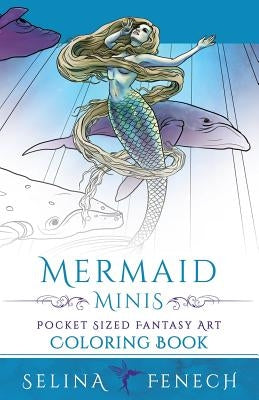 Mermaid Minis - Pocket Sized Fantasy Art Coloring Book by Fenech, Selina