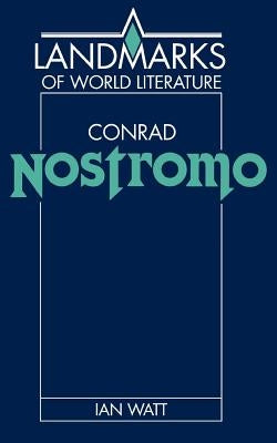 Conrad: Nostromo by Watt, Ian
