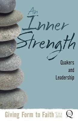 An Inner Strength: Quakers and Leadership by Hyzy, Kathy