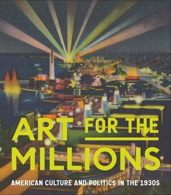 Art for the Millions: American Culture and Politics in the 1930s by Rudnick, Allison