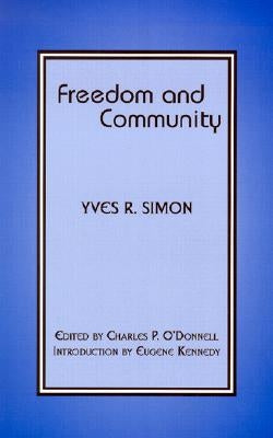 Freedom and Community by Simon, Yves R.