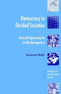 Democracy in Divided Societies by Reilly, Benjamin