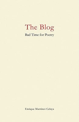The Blog: Bad Time for Poetry by Martínez Celaya, Enrique