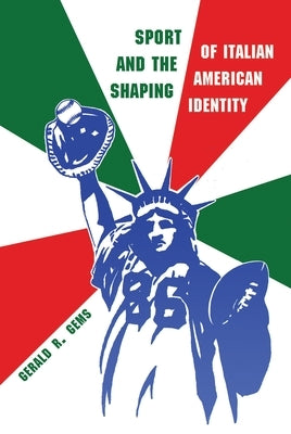 Sport and the Shaping of Italian-American Identity by Gems, Gerald R.