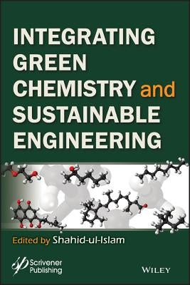 Integrating Green Chemistry and Sustainable Engineering by Ul-Islam, Shahid