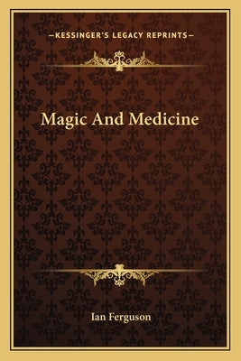 Magic and Medicine by Ferguson, Ian