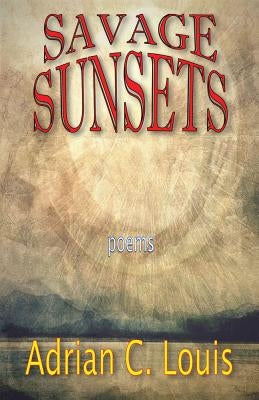 Savage Sunsets by Louis, Adrian C.