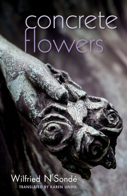 Concrete Flowers by N'Sondé, Wilfried