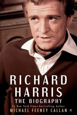 Richard Harris: The Biography by Callan, Michael Feeney