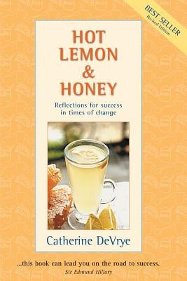 Hot Lemon and Honey: Reflections for Success in Times of Change by Devrye, Catherine