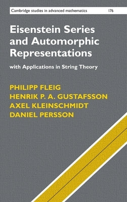 Eisenstein Series and Automorphic Representations: With Applications in String Theory by Fleig, Philipp