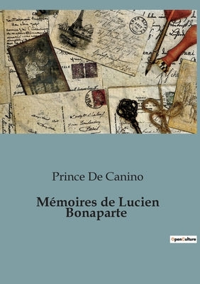 Mémoires de Lucien Bonaparte by de Canino, Prince
