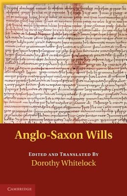 Anglo-Saxon Wills by Whitelock, Dorothy