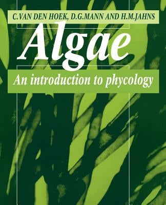 Algae: An Introduction to Phycology by Hoek, Christiaan Van Den