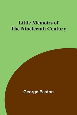 Little Memoirs of the Nineteenth Century by Paston, George