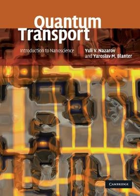 Quantum Transport: Introduction to Nanoscience by Nazarov, Yuli