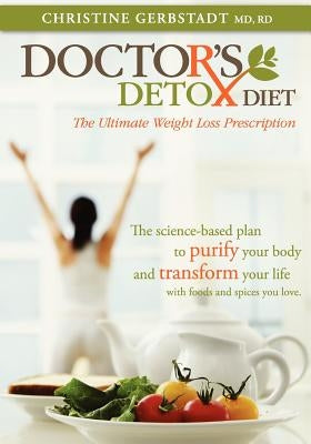 Doctor's Detox Diet The Ultimate Weight Loss Prescription by Gerbstadt, Christine