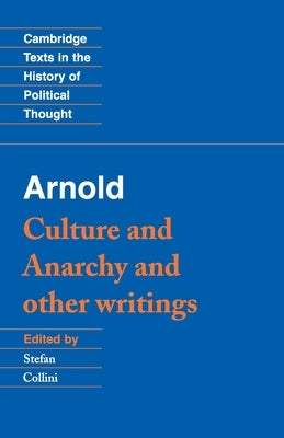 Arnold: 'Culture and Anarchy' and Other Writings by Arnold, Matthew