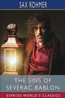 The Sins of Séverac Bablon (Esprios Classics) by Rohmer, Sax