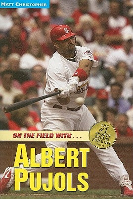 Albert Pujols: On the Field With... by Christopher, Matt