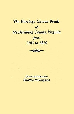 Marriages of Mecklenburg County [Virginia] from 1765 to 1810 by Nottingham
