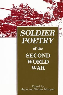 Soldier Poetry of the Second World War: An Anthology by Morgan, Jane