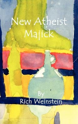 New Atheist Majick by Weinstein, Richard