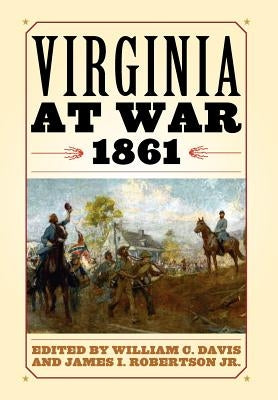 Virginia at War, 1861 by Davis, William C.