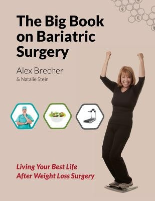 The Big Book on Bariatric Surgery: Living Your Best Life After Weight Loss Surgery by Stein, Natalie