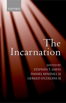 The Incarnation: An Interdisciplinary Symposium on the Incarnation of the Son of God by Davis, Stephen T.