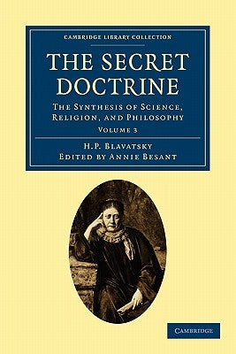 The Secret Doctrine: The Synthesis of Science, Religion, and Philosophy by Blavatsky, H. P.