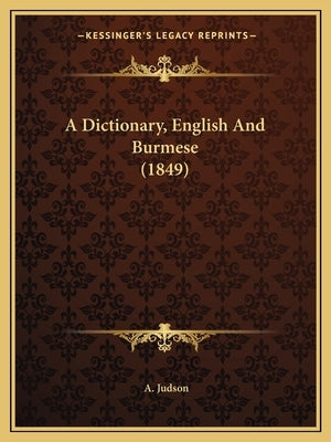 A Dictionary, English and Burmese (1849) by Judson, A.