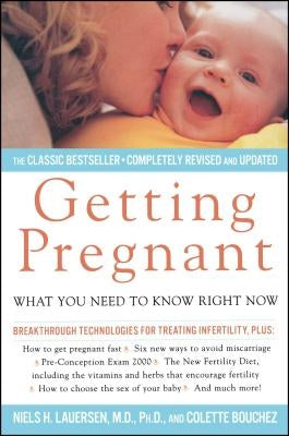 Getting Pregnant: What You Need to Know Right Now by Lauersen, Niels H.