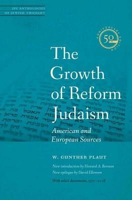 Growth of Reform Judaism: American and European Sources by Plaut, W. Gunther
