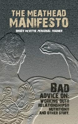 The Meathead Manifesto by McVittie, Brody