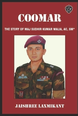 Coomar: The Story of Major Sudhir Walia, AC, SM* by Laxmikant, Jaishree