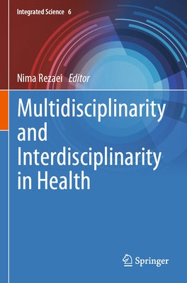 Multidisciplinarity and Interdisciplinarity in Health by Rezaei, Nima