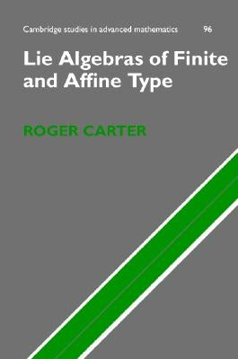 Lie Algebras of Finite and Affine Type by Carter, Roger