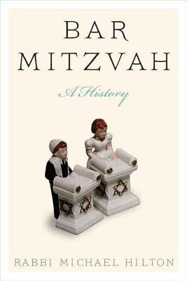 Bar Mitzvah, a History by Hilton, Michael
